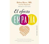 El efecto empatía / The Empathy Effect: 7 Claves Basadas En La Neurociencia Para Transformer Nuestra Forma De Vivir, De Amar, De Trabajar Y De Conectar a Traves De Las Diferencias