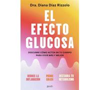 El efecto glucosa Descubre cómo actúa en tu cuerpo para vivir más y mejor - Diana Díaz Rizzolo - Zenith - ebook (ePub) - Livre