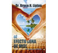 El efecto luna de miel: El arte de crear el Paraiso de la Tierra