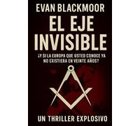El Eje Invisible: ¿Y si la Europa que conoces dejara de existir… en veinte años?