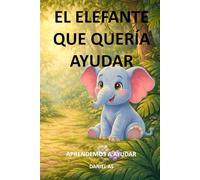El elefante que quería ayudar: Aprendemos a ayudar