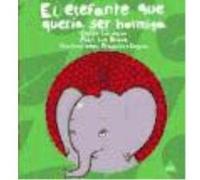 El Elefante Que Quería Ser Hormiga - Mari Luz Bravo, Emilio Calderón Mari Luz Bravo, Emilio Calderón (Auteur)