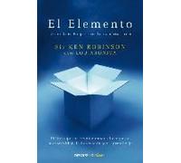 El Elemento: Descubrir Tu Pasión Lo Cambia Todo / The Element: How Finding Your Passion Changes Everything