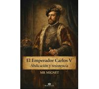 El Emperador Carlos V Abdicación y resistencia
