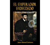 EL EMPERADOR ENDEUDADO: Carlos I y el Imperio Imposible