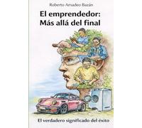 El emprendedor: Más allá del final: El verdadero significado del éxito