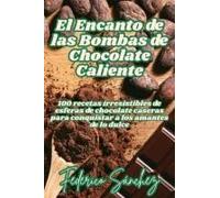 El Encanto De Las Bombas De Chocolate Caliente