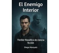 El Enemigo Interior: Thriller filosófico de ciencia ficción