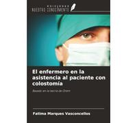El enfermero en la asistencia al paciente con colostomía: Basado en la teoría de Orem