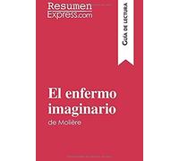 El Enfermo Imaginario De Molière (Guía De Lectura)