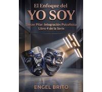El Enfoque del Yo Soy: Tercer Pilar: Integración Psicofísica