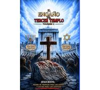EL ENGAÑO DEL TERCER TEMPLO VOLUMEN 2: EL TROPIEZO DE LA CRUZ
