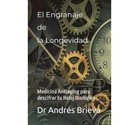 El Engranaje de la Longevidad: Medicina Antiaging para descifrar tu Reloj Biológico