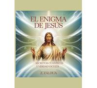 El Enigma de Jesús: Secretos Cuánticos y Verdad Oculta