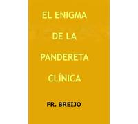 EL ENIGMA DE LA PANDERETA CLÍNICA: Tratado del diagnóstico a ojo de buen cubero.