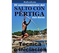 El entrenamiento del salto con pértiga. Técnica e iniciación
