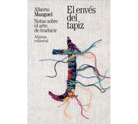 El envés del tapiz Notas sobre el arte de traducir - Alberto Manguel - Alianza Editorial - ebook (ePub) - Livre