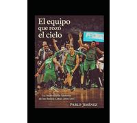 El equipo que rozó el cielo: La inolvidable historia de los Boston Celtics 2016/2017