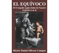 El equívoco: El Evangelio según Judas de Nazaret. Partes I & II