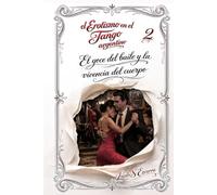 El Erotismo en el Tango argentino: Libro 2: El goce del baile y la vivencia del cuerpo