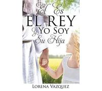 El Es El Rey Y Yo Soy Su Hija