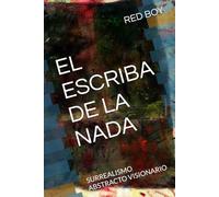 EL ESCRIBA DE LA NADA: SURREALISMO ABSTRACTO VISIONARIO