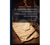 El Escritor Argentino Y La Gramàtica Castellana, Tentativa De Avenencia