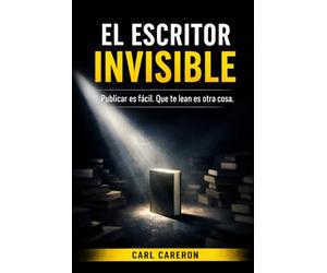 EL ESCRITOR INVISIBLE: Publicar es fácil. Que te lean es otra cosa