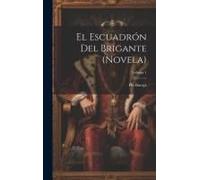 El Escuadrón Del Brigante (Novela); Volume 1