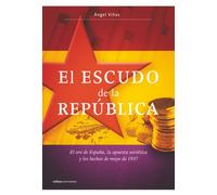El escudo de la República: El oro de España, la apuesta soviética y los hechos de mayo de 1937