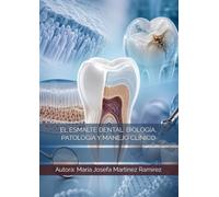 EL ESMALTE DENTAL: BIOLOGÍA, PATOLOGÍA Y MANEJO CLÍNICO