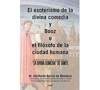 El Esoterismo De La Divina Comedia Y Booz O El Filósofo De La Ciudad Humana