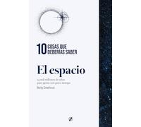 El espacio. 10 cosas que deberías saber.: 14 mil millones de años para gente con poco tiempo.
