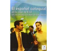 El Espanol Coloquial En La Classe De E/Le. Un Recorrido A Traves De Los Textos