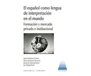 El español como lengua de interpretación en el mundo: Formación y mercado privado e institucional