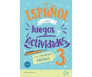 El español con juegos y actividades 3: con recursos digitales, soluciones y transcripciones