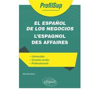 El español de los negocios - L'espagnol des affaires (LEA, examens et concours) - Michaël Salaun - Ellipses - broché - Méthode de langue