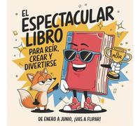 El espectacular libro para reír, crear y disfrutar.: De Enero a Junio ¡Vas a Flipar! Para colegas de 11, 12, 13 y 14 años.