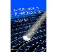 El Espectador Es El Protagonista: Manual Y Antimanual De Guion - Tubau García, Daniel Tubau García, Daniel (Auteur)