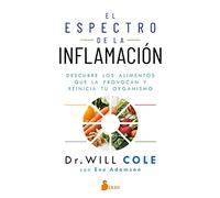 El espectro de la inflamación / The Inflammation Spectrum: Descubre Los Alimentos Que La Provocan Y Reinicia Tu Organismo