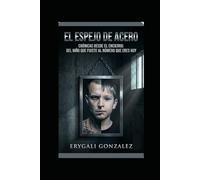 EL ESPEJO DE ACERO: CRÓNICAS DESDE EL ENCIERRO