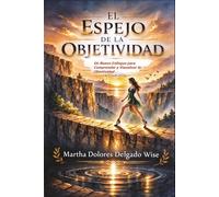 El espejo de la objetividad: Un nuevo enfoque para comprender y visualizar la objetividad