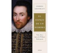 El espejo de un hombre: Vida, obra y época de William Shakespeare