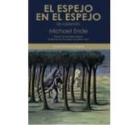 El Espejo En El Espejo: Un Laberinto - Michael Ende , Ana Belén Ramos (ed. lit.) , Fernando González Viñas (trad.) Michael Ende , Ana Belén Ramos Ed Lit , Fernando González Viñas Trad (Auteur)