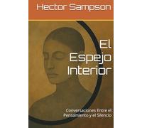 El Espejo Interior: Conversaciones Entre el Pensamiento y el Silencio