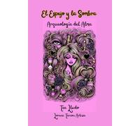 El Espejo y la Sombra: Arqueología del Alma