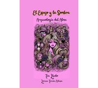 El Espejo y la Sombra: Arqueología del Alma