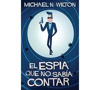 El Espía Que No Sabía Contar