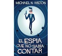 El Espía Que No Sabía Contar