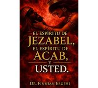 El Espíritu de Jezabel, el Espíritu de Acab, y Usted